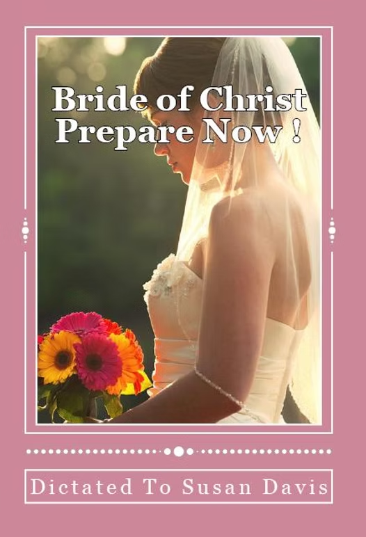 BRIDE OF CHRIST – PREPARE NOW !
